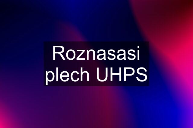 Roznasasi plech UHPS