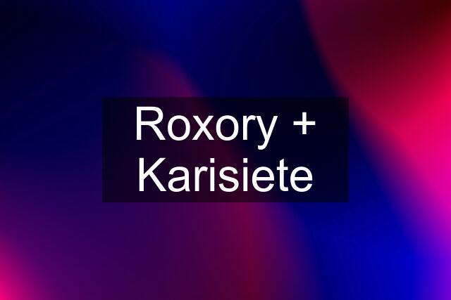 Roxory + Karisiete