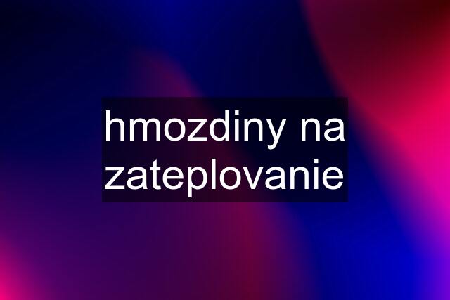 hmozdiny na zateplovanie