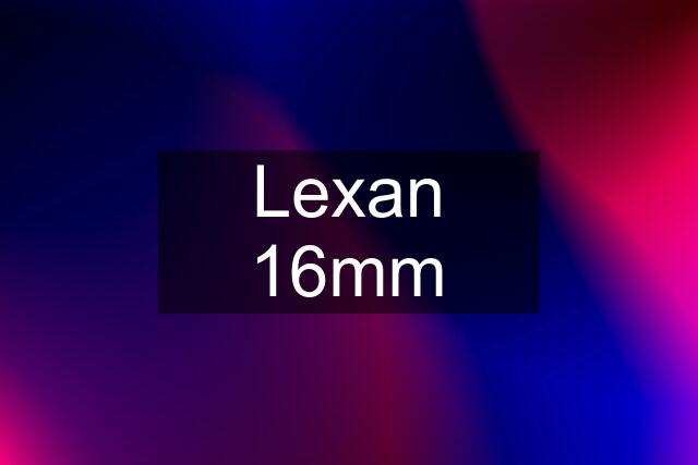 Lexan 16mm