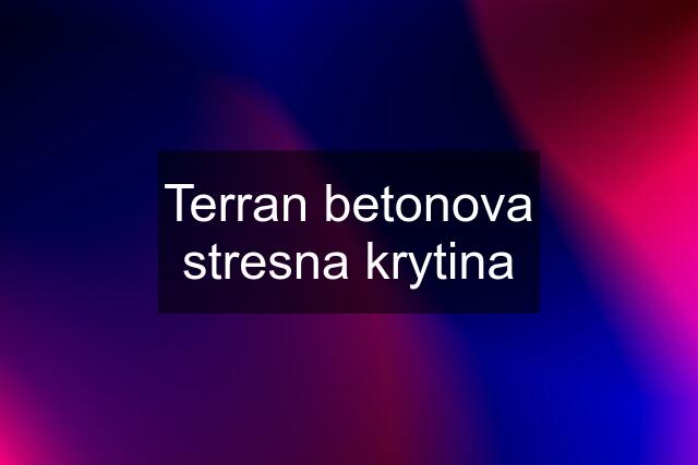 Terran betonova stresna krytina