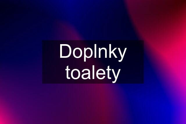 Doplnky toalety