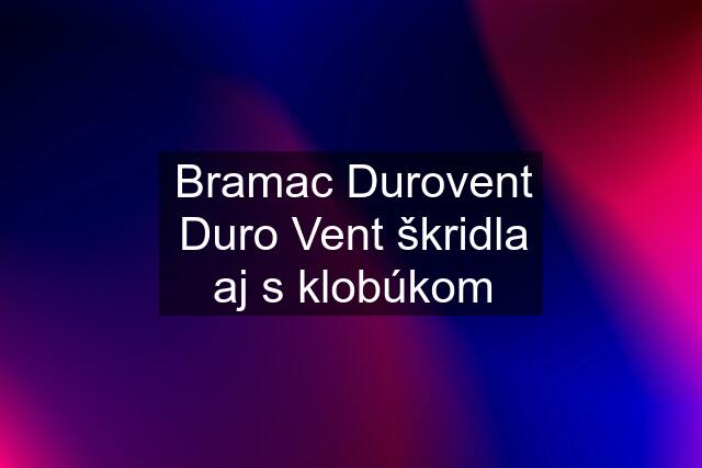 Bramac Durovent Duro Vent škridla aj s klobúkom