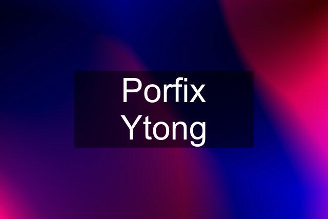 Porfix Ytong