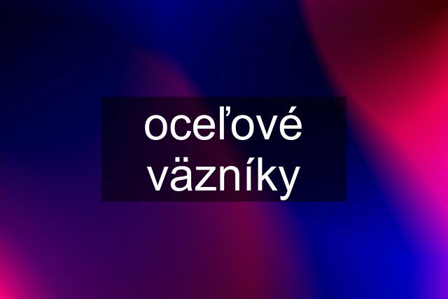 oceľové väzníky