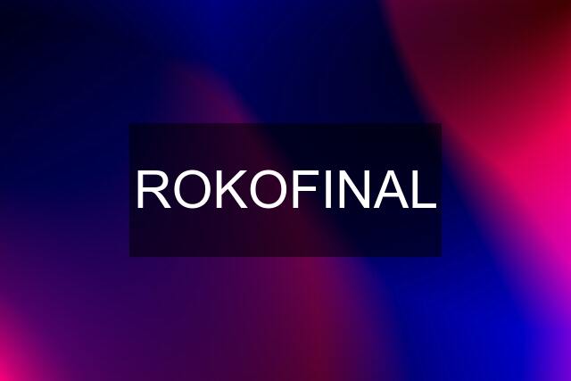 ROKOFINAL