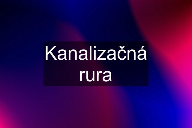 Kanalizačná rura