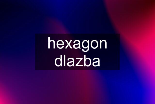 hexagon dlazba