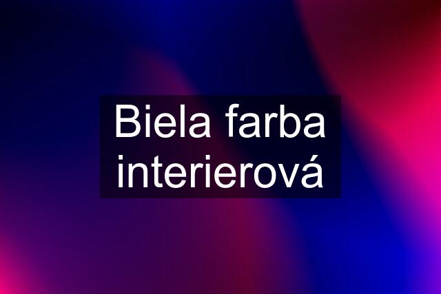 Biela farba interierová