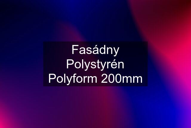 Fasádny Polystyrén Polyform 200mm