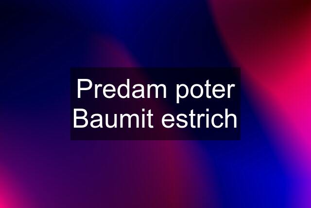 Predam poter Baumit estrich