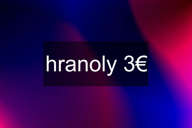 hranoly 3€