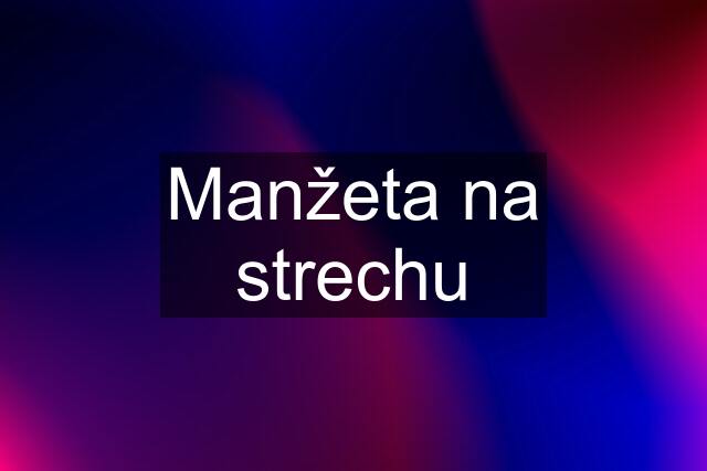 Manžeta na strechu