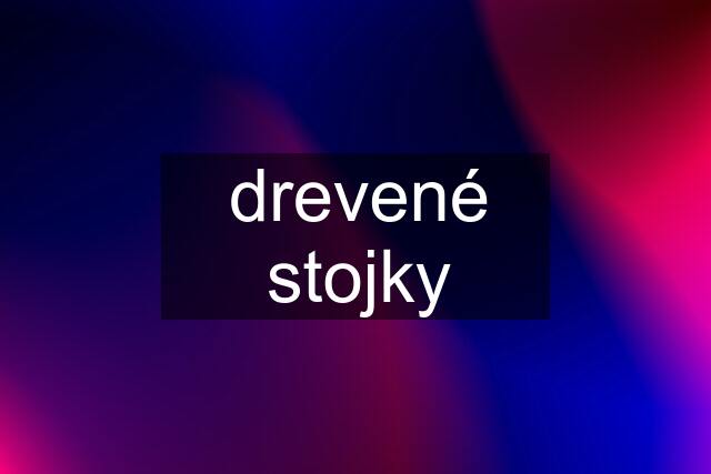 drevené stojky