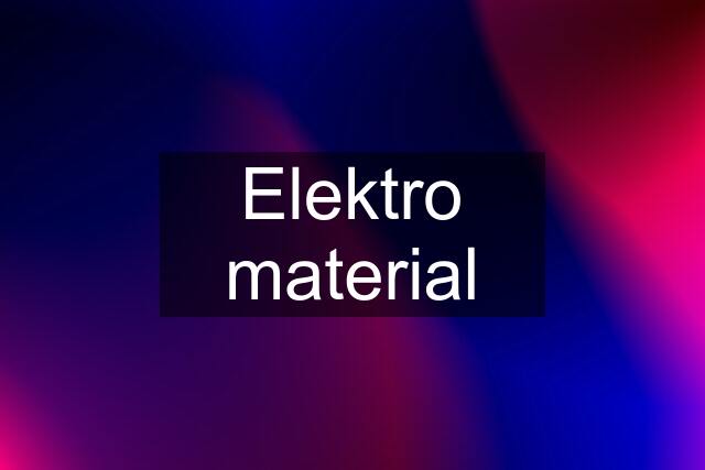 Elektro material