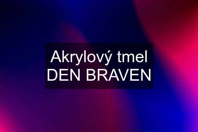 Akrylový tmel DEN BRAVEN