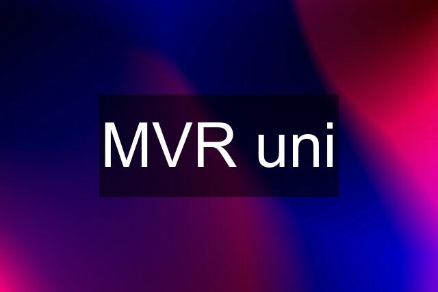 MVR uni