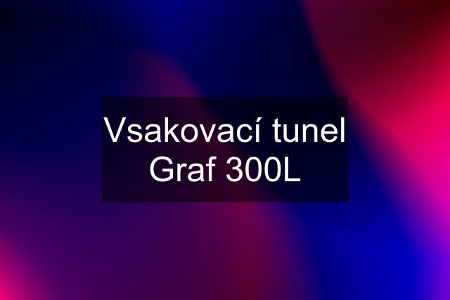 Vsakovací tunel Graf 300L