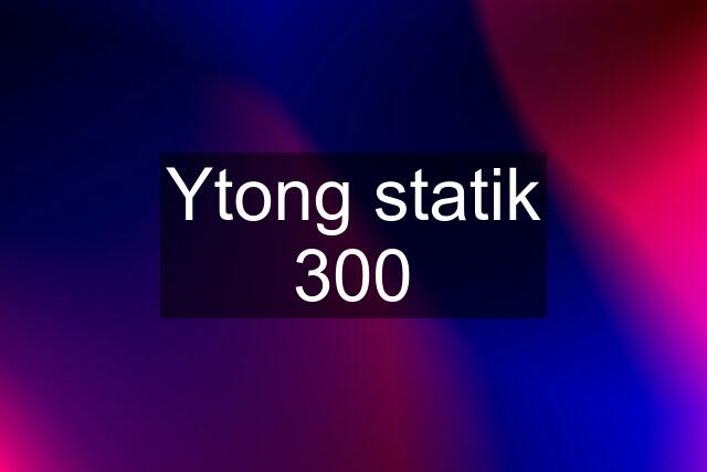 Ytong statik 300