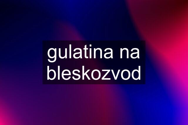 gulatina na bleskozvod