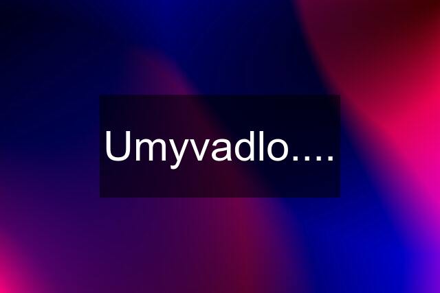 Umyvadlo....