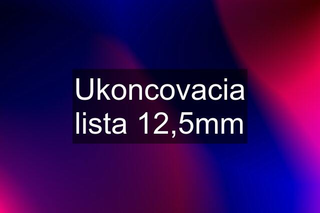 Ukoncovacia lista 12,5mm