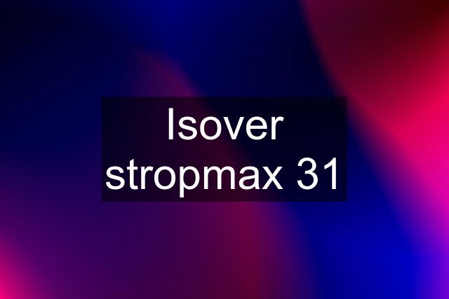 Isover stropmax 31