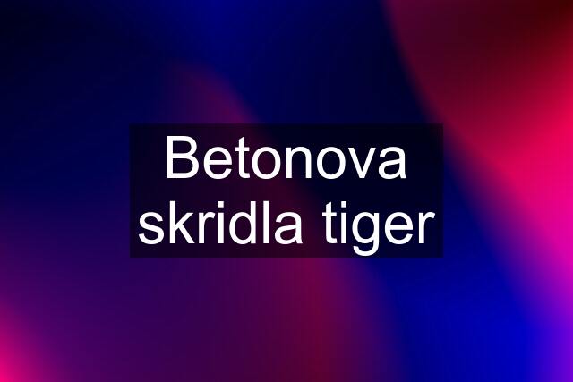 Betonova skridla tiger