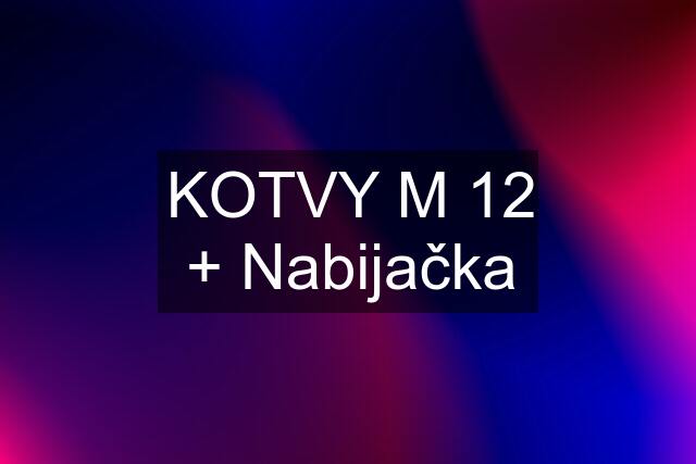 KOTVY M 12 + Nabijačka