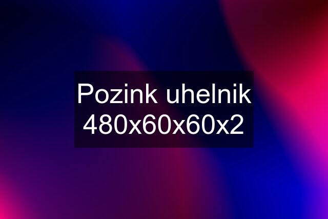 Pozink uhelnik 480x60x60x2