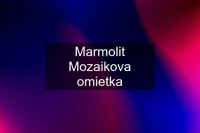 Marmolit Mozaikova omietka
