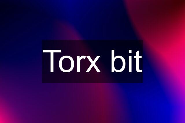 Torx bit