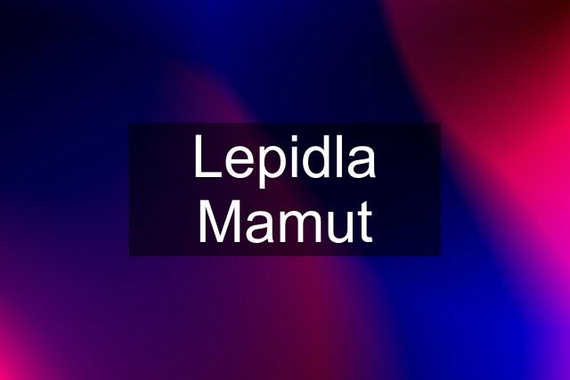 Lepidla Mamut