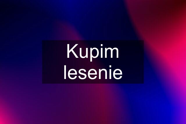 Kupim lesenie