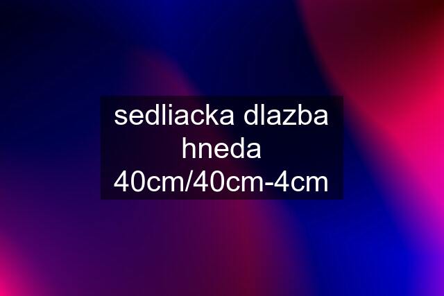 sedliacka dlazba hneda 40cm/40cm-4cm