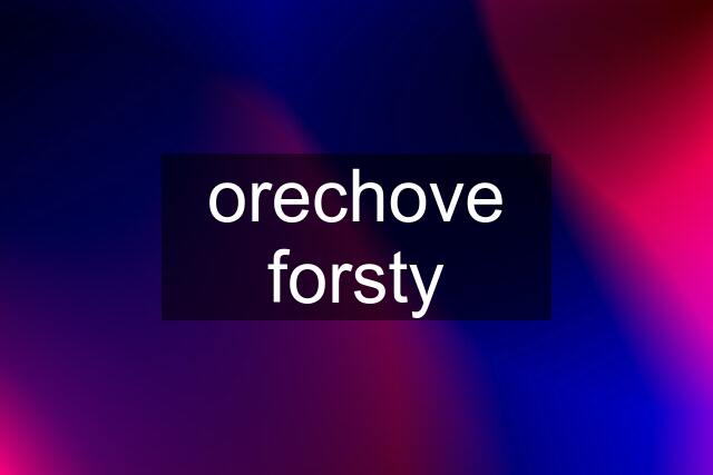 orechove forsty