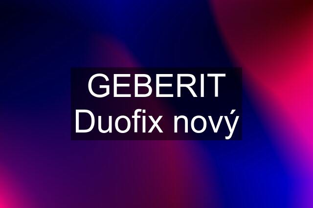 GEBERIT Duofix nový