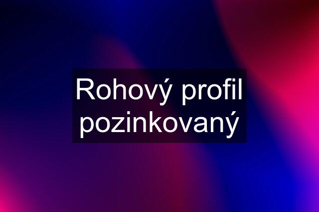 Rohový profil pozinkovaný