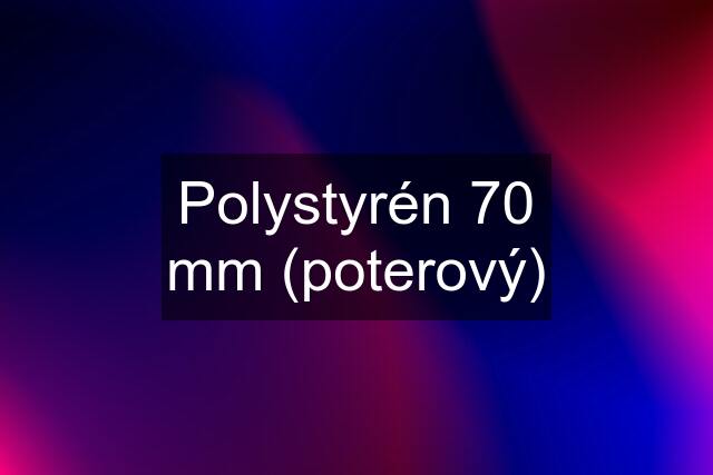 Polystyrén 70 mm (poterový)