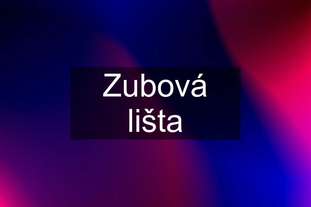 Zubová lišta