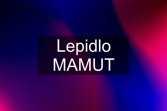 Lepidlo MAMUT