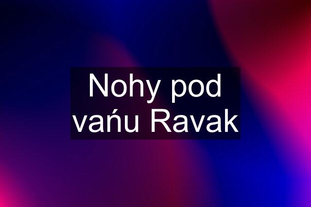 Nohy pod vańu Ravak