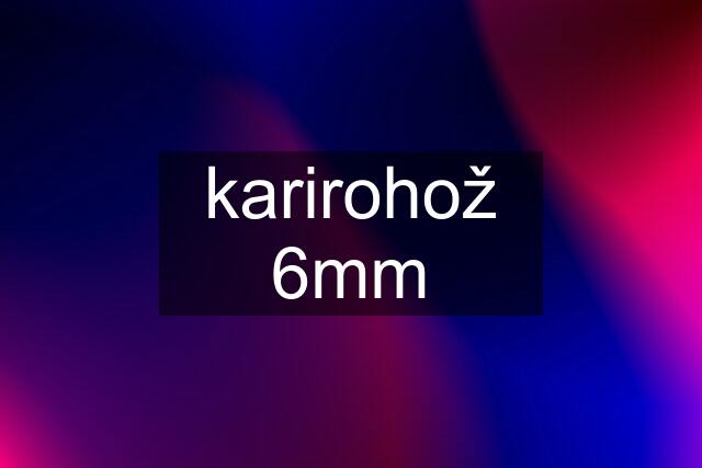 karirohož 6mm