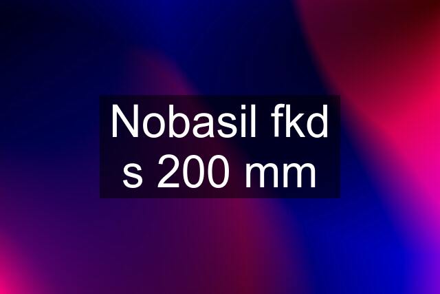 Nobasil fkd s 200 mm