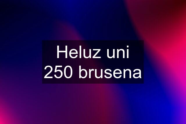 Heluz uni 250 brusena