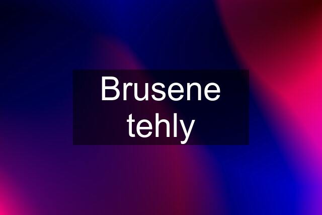 Brusene tehly