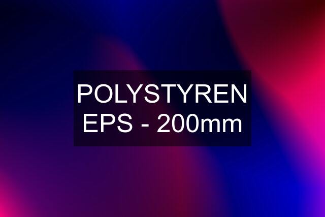 POLYSTYREN EPS - 200mm