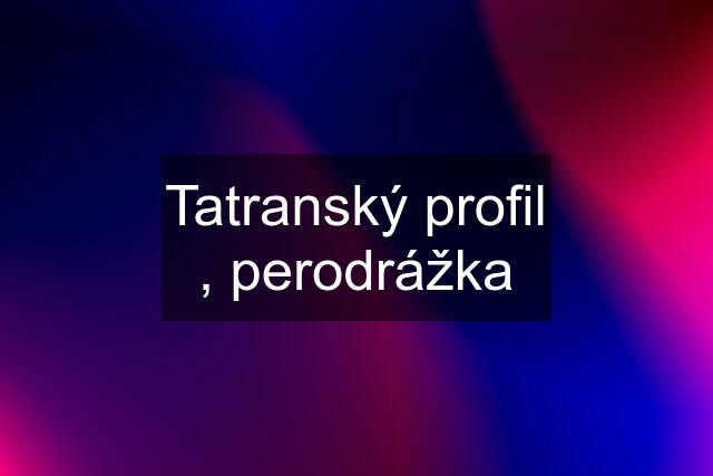 Tatranský profil , perodrážka