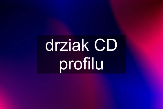 drziak CD profilu