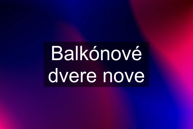 Balkónové dvere nove